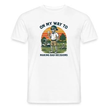 Golf Humor On My Way To Making Bad Decisions - Men's T-Shirt - white - Front - AI Model Male 178 dark (178cm)