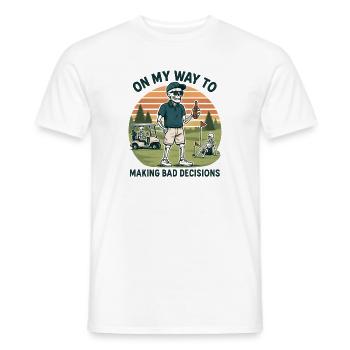 Golf Humor On My Way To Making Bad Decisions - Men's T-Shirt - white - Front - AI Model Male 178 dark (178cm)