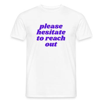 please hesitate to reach out - Men's T-Shirt - white - Front - AI Model Male 178 dark (178cm)