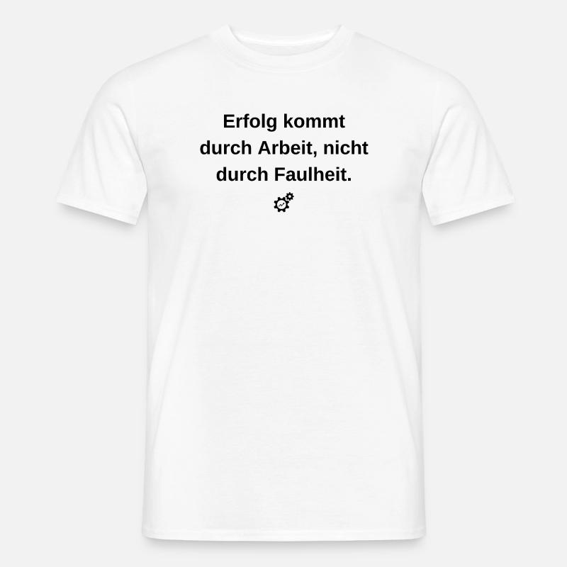 Erfolg durch Arbeit: Motivations-Statement - Männer T-Shirt - Weiß