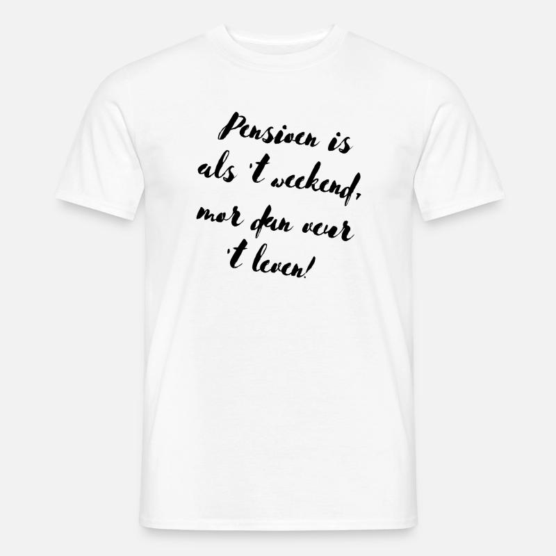 Ruhestand: Weekend Veur Altijd ! - Männer T-Shirt - Weiß