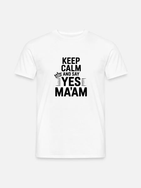 Keep Calm and Say Yes Ma'am - Men's T-Shirt - white
