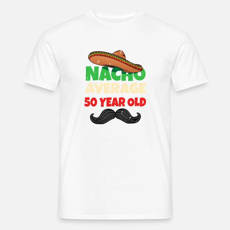Nacho Average 50 Year Old - Men's T-Shirt - white
