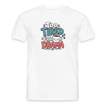 Too Tired for Drama Tee - Men's T-Shirt - white - Front - AI Model Male 178 dark (178cm)