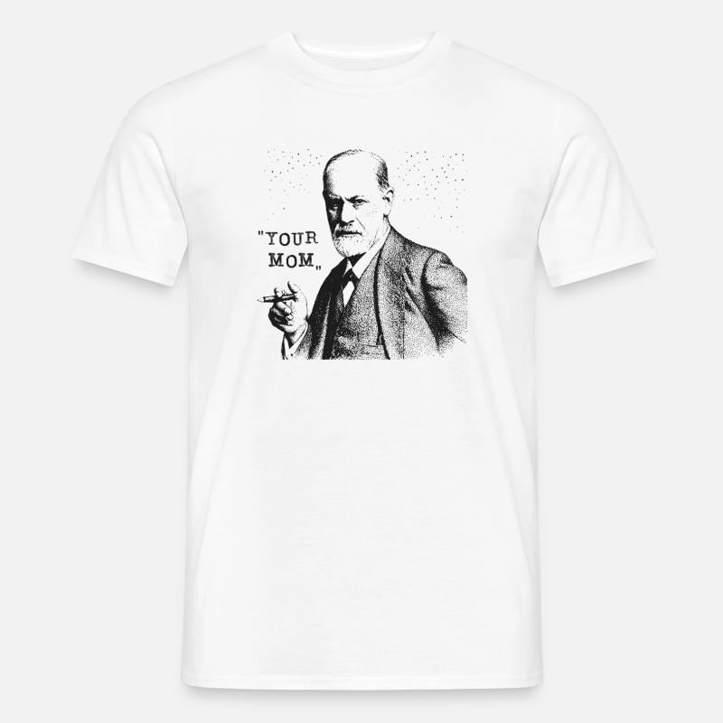 Your Mom - Siegmund Freud Statement - Männer T-Shirt - Weiß
