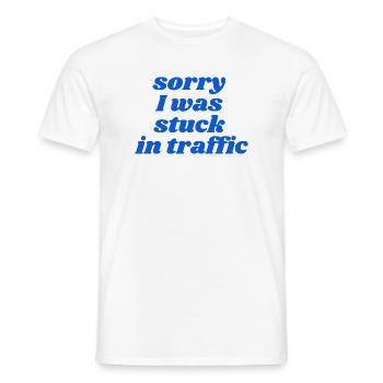 sorry I was stuck in traffic - Männer T-Shirt - Weiß - Vorne - AI Model Male 178 dark (178cm)