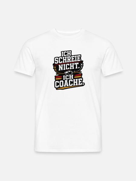 Ich schreie nicht ich coache Fussball Trainer - Männer T-Shirt - Weiß
