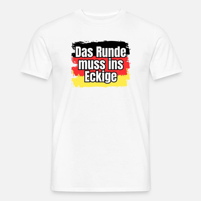Das Runde muss ins Eckige - Spruch - Männer T-Shirt - Weiß