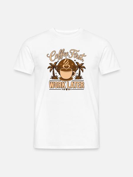 Erst Kaffee, Arbeit später – angetrieben von Koffein - Männer T-Shirt - Weiß