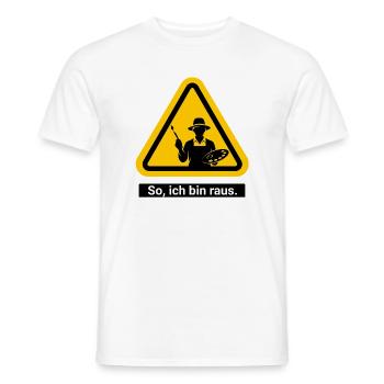 So, ich bin raus. Malen Warnschild - Männer T-Shirt - Weiß - Vorne - AI Model Male 178 dark (178cm)