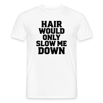Haare würden mich nur verlangsamen - Männer T-Shirt - Weiß - Vorne - AI Model Male 178 dark (178cm)