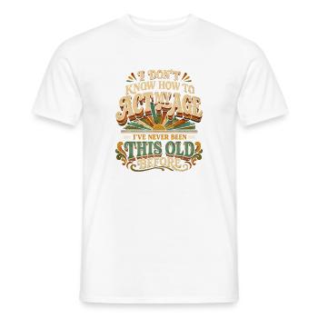 I don't know how to keep my age - Men's T-Shirt - white - Front - AI Model Male 178 dark (178cm)