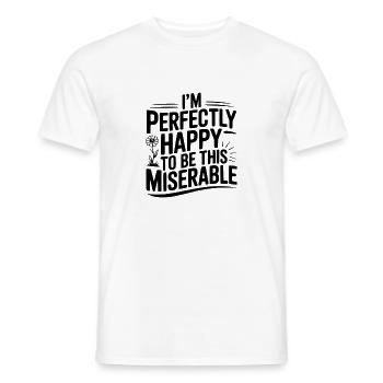 I'm Perfectly Happy To Be This Miserable - Men's T-Shirt - white - Front - AI Model Male 178 dark (178cm)