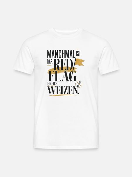Manchmal ist das Red Flag einfach Weizen - Männer T-Shirt - Weiß