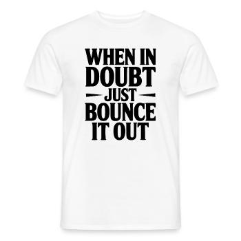 When In Doubt Just Bounce It Out - Men's T-Shirt - white - Front - AI Model Male 178 dark (178cm)