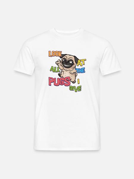 Schau dir all die Mopsen an, die ich gebe - Männer T-Shirt - Weiß