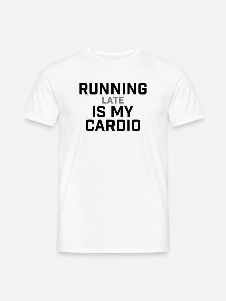Running Late Is My Cardio Saying - Men's T-Shirt - white