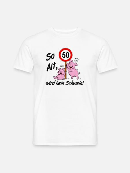 50 Jahre , 50.Geburtstag so Alt wird kein Schwein - Männer T-Shirt - Weiß
