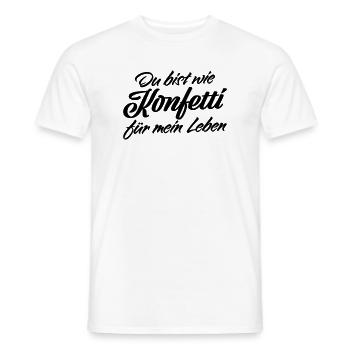 Du bist wie Konfetti Lebens Spruch - Männer T-Shirt - Weiß - Vorne - AI Model Male 178 dark (178cm)