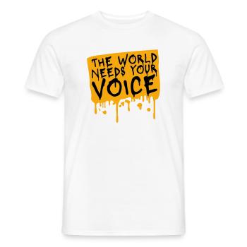Die Welt Braucht Deine Stimme Inspirierend Zitat - Männer T-Shirt - Weiß - Vorne - AI Model Male 178 dark (178cm)