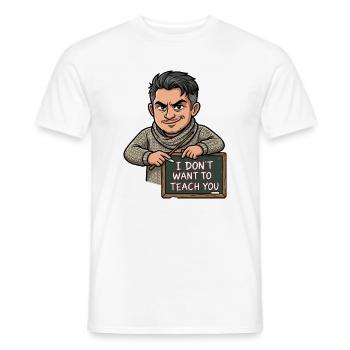 I Don't Want to Teach You Teacher Humor - Men's T-Shirt - white - Front - AI Model Male 178 dark (178cm)