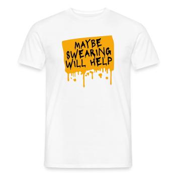Maybe Swearing Will Help Sarkastisch Spruch Grafik - Männer T-Shirt - Weiß - Vorne - AI Model Male 178 dark (178cm)