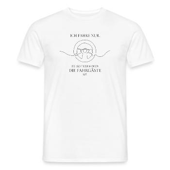 Ich fahre nur – Fahrgäste Humor Spruch - Männer T-Shirt - Weiß - Vorne - AI Model Male 178 dark (178cm)