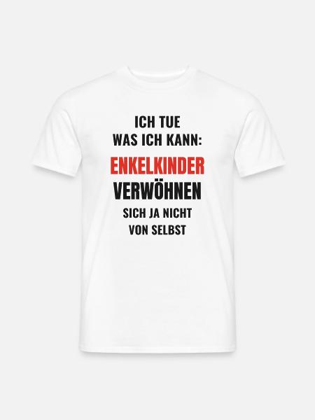 Enkelkinder verwöhnen Oma Spruch lustiges Oma - Männer T-Shirt - Weiß