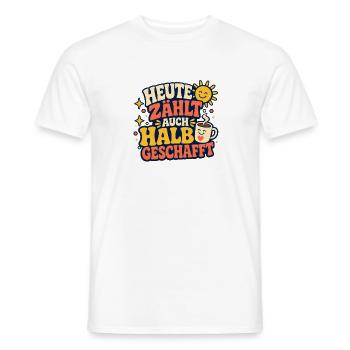 Heute Zählt Auch Halb Geschafft - Männer T-Shirt - Weiß - Vorne - AI Model Male 178 dark (178cm)
