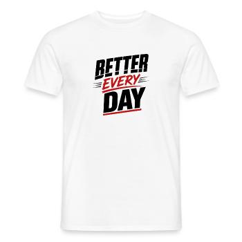 Better every Day - Männer T-Shirt - Weiß - Vorne - AI Model Male 178 dark (178cm)