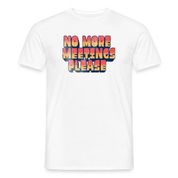 Funny Office Humor - No More Meetings Please - Men's T-Shirt - white - Front - AI Model Male 178 dark (178cm)