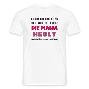 Schulanfang 2026 Kind stolz Mama heult - Lustig - Männer T-Shirt - Weiß - Vorne - AI Model Male 178 dark (178cm)