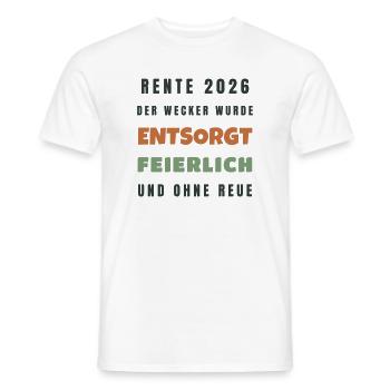 Rente 2026 Der Wecker wurde entsorgt - Spruch - Männer T-Shirt - Weiß - Vorne - AI Model Male 178 dark (178cm)