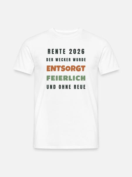 Rente 2026 Der Wecker wurde entsorgt - Spruch - Männer T-Shirt - Weiß