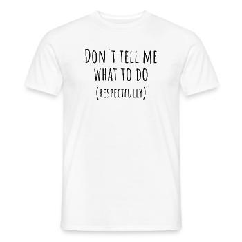 Sag mir nicht, was ich tun soll PDA Neurodivergentes Geschenk - Männer T-Shirt - Weiß - Vorne - AI Model Male 178 dark (178cm)