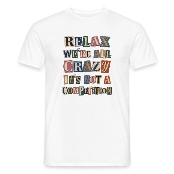 Relax We're All Crazy Competition - Men's T-Shirt - white - Front - AI Model Male 178 dark (178cm)