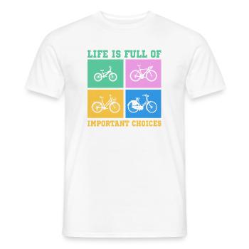 Fahrrad Life is full of improtant choices - Männer T-Shirt - Weiß - Vorne - AI Model Male 178 dark (178cm)