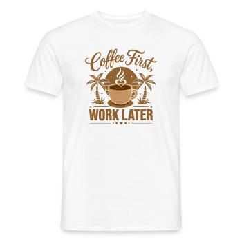 Erst Kaffee, dann Arbeit. Angetrieben von Koffein-Vibes - Männer T-Shirt - Weiß - Vorne - AI Model Male 178 dark (178cm)