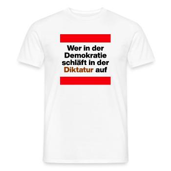 WER I D  DEMOKRATIE SCHLÄFT, WACHT IN DIKTATUR AUF - Männer T-Shirt - Weiß - Vorne - AI Model Male 178 dark (178cm)