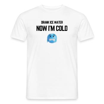 Drank Cold Water Now Im Freezing Funny Meme - Men's T-Shirt - white - Front - AI Model Male 178 dark (178cm)