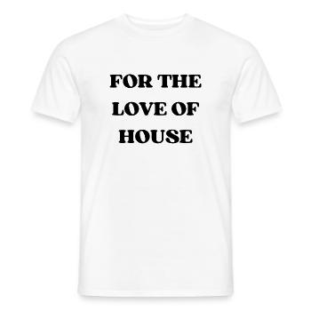 FOR THE LOVE OF HOUSE - Männer T-Shirt - Weiß - Vorne - AI Model Male 178 dark (178cm)