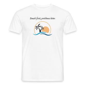 Beach first, problems later. - Men's T-Shirt - white - Front - AI Model Male 178 dark (178cm)