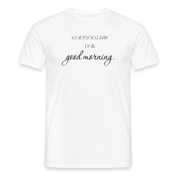 here we go again. i mean: good morning! - Men's T-Shirt - white - Front - AI Model Male 178 dark (178cm)