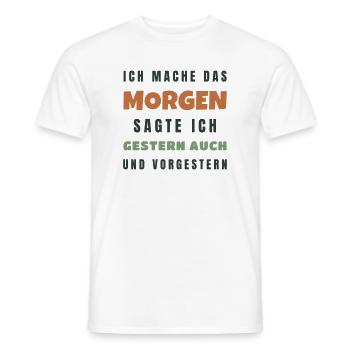 Ich mache das morgen sagte ich gestern auch - Männer T-Shirt - Weiß - Vorne - AI Model Male 178 dark (178cm)