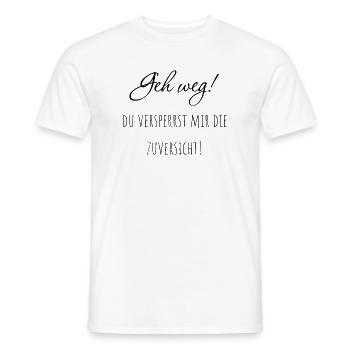 Geh weg! Du versperrst mir die Zuversicht. - Männer T-Shirt - Weiß - Vorne - AI Model Male 178 dark (178cm)