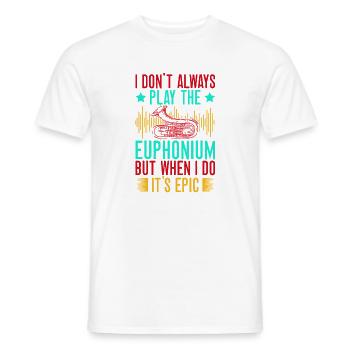 Euphonium I Don ́t Always Play When I Do It ́s Epic - Men's T-Shirt - white - Front - AI Model Male 178 dark (178cm)