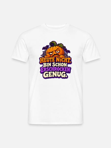 Heute nicht. Bin schon erschrocken genug - Männer T-Shirt - Weiß