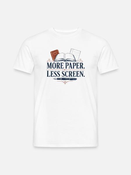 More Paper Less Screen - Männer T-Shirt - Weiß