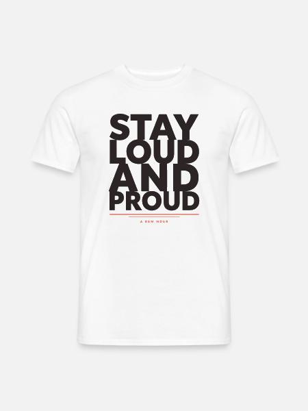 Bleib laut und stolz - Männer T-Shirt - Weiß