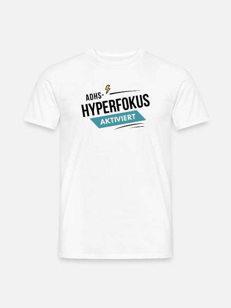 ADHS Hyperfokus aktiviert - Männer T-Shirt - Weiß